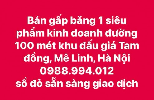 bán gấp băng 1 kinh doanh đường 100 mét Khu đấu giá Tam đồng, Mê Linh, Hà Nội